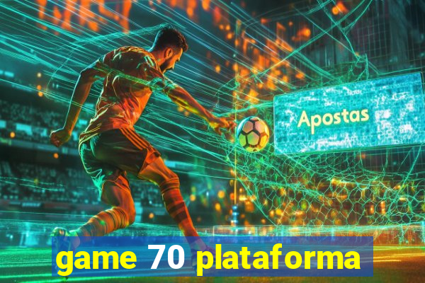 game 70 plataforma